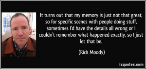 my memory is just not that great, so for specific scenes with people ...