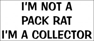 ... & Funny T-Shirts, > Funny Sayings/Quotes > I'm not a pack rat