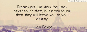 dreams are like stars. you may never touch them , Pictures , but if ...