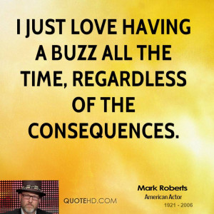 ... just love having a buzz all the time, regardless of the consequences