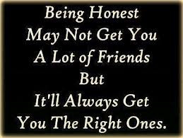 ... of Friends But It’ll Always Get You The Right Ones ~ Honesty Quote