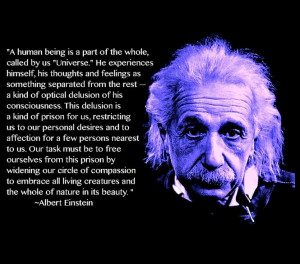 Albert Einstein Quotes - A human being is part of the whole, called us ...