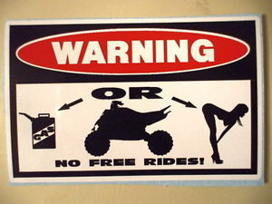... WARNING-NO-FREE-RIDES-QUAD-ATV-BIKE-ATC-FOUR-WHEELER-STICKER-DECAL-134