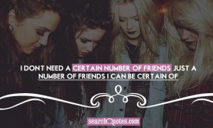 don't need a certain number of friends, just a number of friends I ...