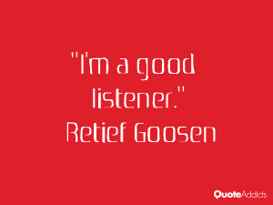 retief goosen quotes i m a good listener retief goosen