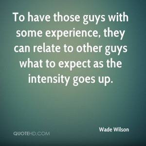 To Have Those Guys With Some Experience They Can Relate To Other Guys
