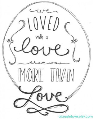 Edgar Allan Poe Love Quote We loved with a love by alanainlove, $25.00