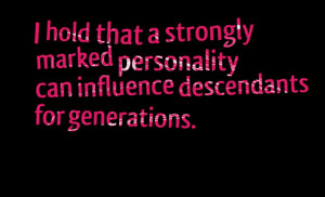 Quotes Picture: i hold that a strongly marked personality can ...