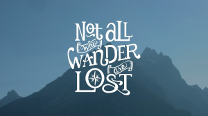 Download Not all who wander are lost wallpaper