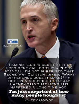 Trey Gowdy Quote Me too. So many people don't care. If it isn't about ...