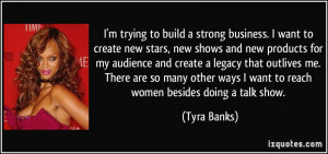 trying to build a strong business. I want to create new stars, new ...