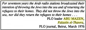 In the first quote, Abbas admits that the Arabs themselves encouraged ...