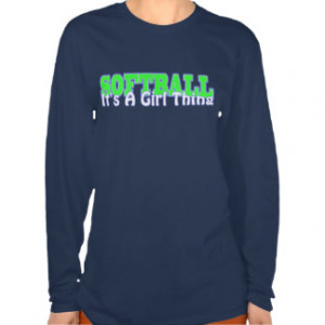 Softball Sayings T-shirts, Shirts and Custom Softball Sayings Clothing