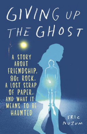 Giving Up the Ghost: A Story About Friendship, 80s Rock, a Lost Scrap ...