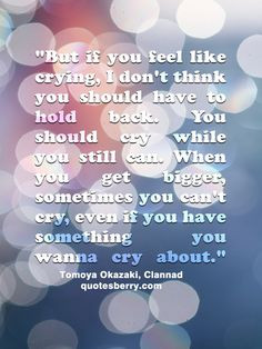 Quotes, Clannad Quotes, Crying Quotes Sad Feelings, Otaku Quotes ...