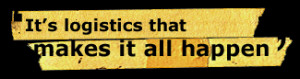 It’s logistics that makes it all happen