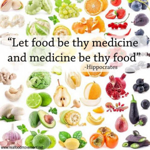 Let food be thy medicine and medicine be thy food