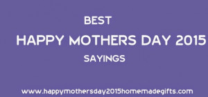 Happy mothers day sayings 2015