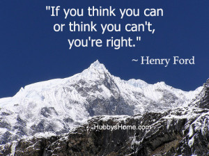 If you think you can do a thing or think you can’t do a thing, you ...