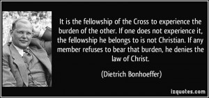 It is the fellowship of the Cross to experience the burden of the ...