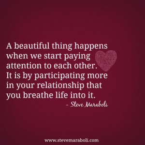 ... relationship that you breathe life into it.