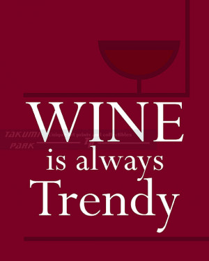 Wine Is Always Trendy, Wine Quote Art, Red Art, Dining Room Art Print ...