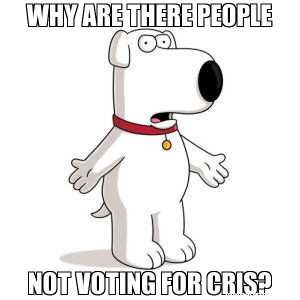 Why are there People Not voting for cris? - Family Guy Brian meme