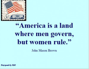 ... is a land where men govern, but women rule - Famous Women Quotes
