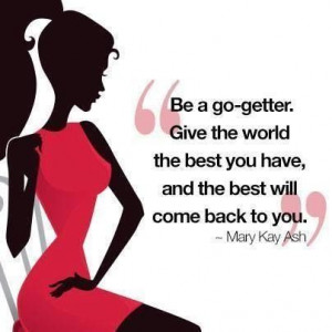 Be a go-getter. | Mary Kay Quotes | Pinterest