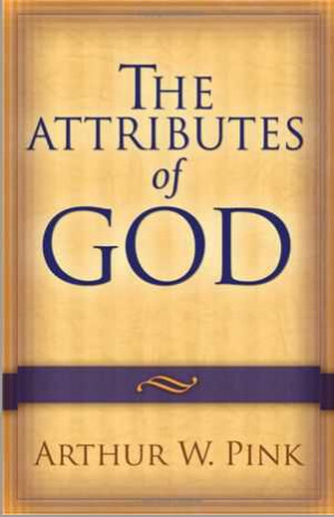 Pink, Arthur W. The Attributes of God . Grand Rapids, MI: Baker Book ...