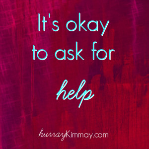 It's OK to ask for help via hurray kimmay