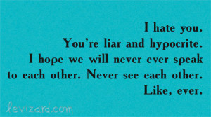 hate, hypocrite, liar, never, never ever, quote, you