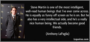 Steve Martin is one of the most intelligent, well-read human beings ...