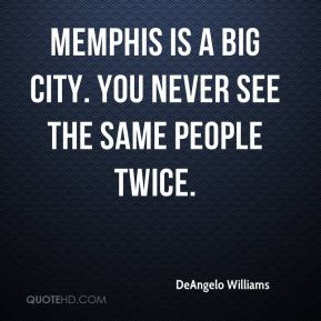 DeAngelo Williams - Memphis is a big city. You never see the same ...
