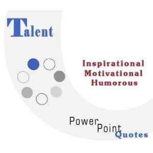 Talent Quotations Inspirational, Motivational, and Humorous Quotes on