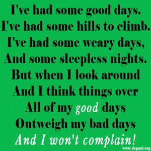 All of my good days outweigh my bad days, and I won't complain!
