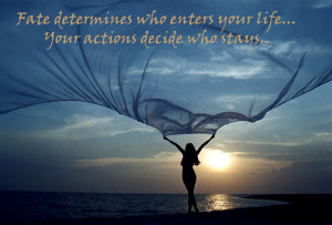 Fate determines who enters your life…