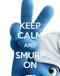 keep calm and smurf on more clams smurfs quotes calm posters keepcalm ...
