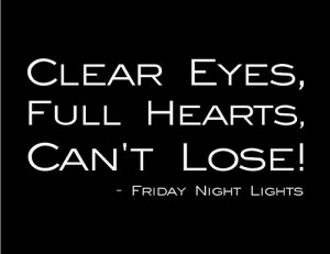 sayings and quotes clear eyes full hearts can t lose friday night ...