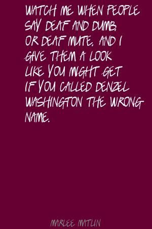 ... deaf Quote by Marlee Matlin http://www.lushquotes.com/quote/marlee