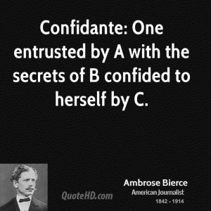 Confidante: One entrusted by A with the secrets of B confided to ...