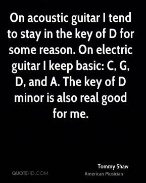 On acoustic guitar I tend to stay in the key of D for some reason. On ...