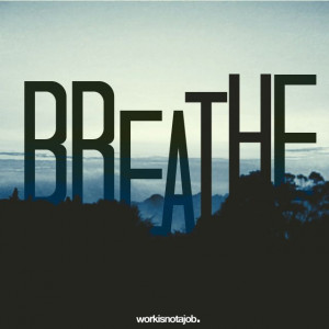 take time to breathe