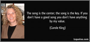 have a good song you don 39 t have anything by my value Carole King