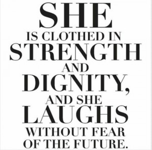 She is clothed in strength and dignity, and she laughs without fear of ...