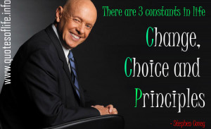 There-are-three-constants-in-life-change-choice-and-principles-Stephen ...