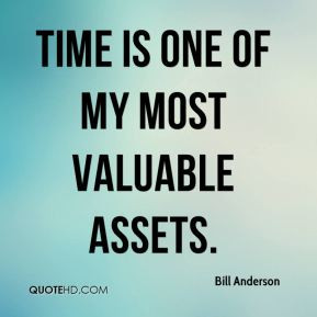 Time is one of my most valuable assets.