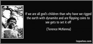 if we are all god's children than why have we rigged the earth with ...