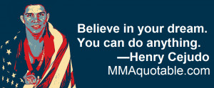 believe in your dream you can do anything henry cejudo