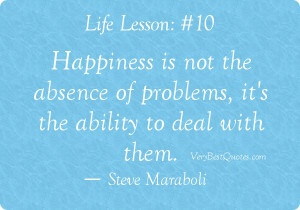 ... Is Not The Absence of Problems, It’s The Ability To Deal With Them